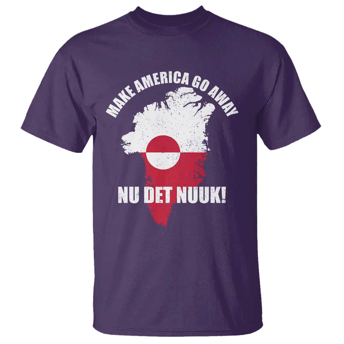 Nu Det Nuuk Make America Go Away T Shirt Support Greenland Political Statement TS11 Purple Print Your Wear