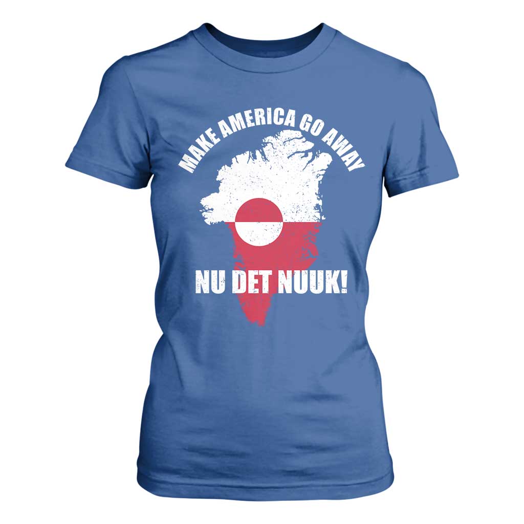 Nu Det Nuuk Make America Go Away T Shirt For Women Support Greenland Political Statement TS11 Royal Blue Print Your Wear