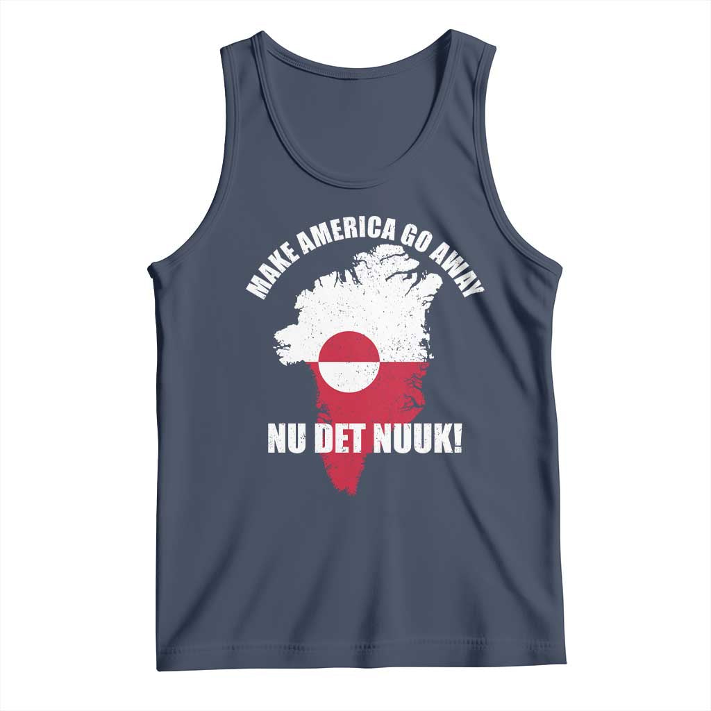 Nu Det Nuuk Make America Go Away Tank Top Support Greenland Political Statement TS11 Navy Print Your Wear