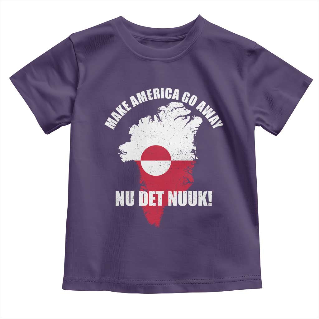 Nu Det Nuuk Make America Go Away Toddler T Shirt Support Greenland Political Statement TS11 Purple Print Your Wear
