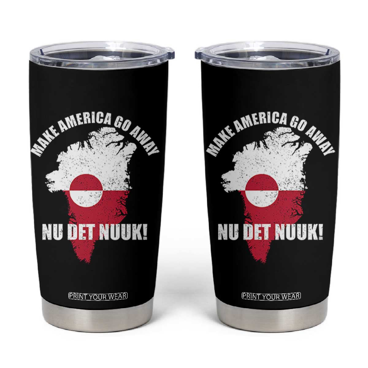Nu Det Nuuk Make America Go Away Tumbler Cup Support Greenland Political Statement TS11 Black Print Your Wear