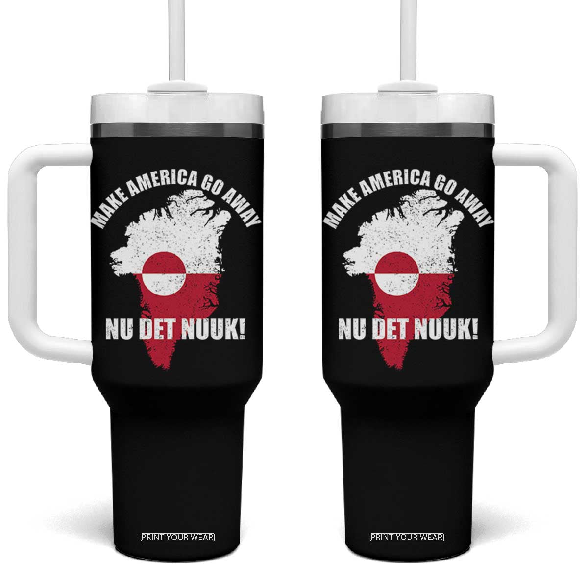 Nu Det Nuuk Make America Go Away Tumbler With Handle Support Greenland Political Statement TS11 One Size: 40 oz Black Print Your Wear