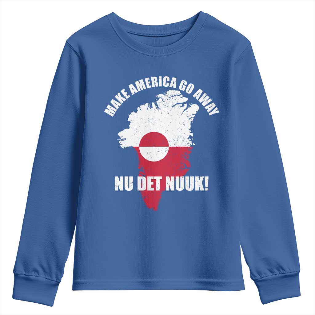Nu Det Nuuk Make America Go Away Youth Sweatshirt Support Greenland Political Statement TS11 Royal Blue Print Your Wear