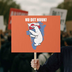Nu Det Nuuk Nows Enough Protest Sign Funny Saying Bear Greenlandic Flag TS11 Horizontal 18" × 24" Orange Print Your Wear