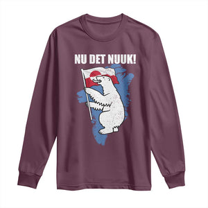 Nu Det Nuuk Nows Enough Long Sleeve Shirt Funny Saying Bear Greenlandic Flag TS11 Maroon Print Your Wear