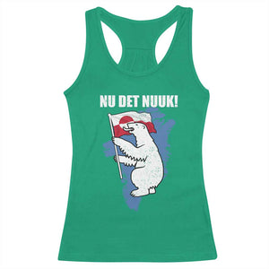 Nu Det Nuuk Nows Enough Racerback Tank Top Funny Saying Bear Greenlandic Flag TS11 Irish Green Print Your Wear