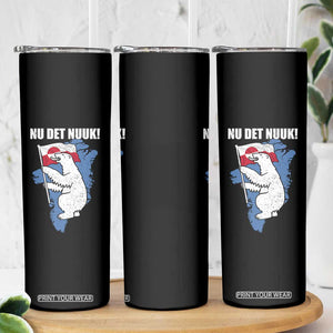 Nu Det Nuuk Nows Enough Skinny Tumbler Funny Saying Bear Greenlandic Flag TS11 Print Your Wear
