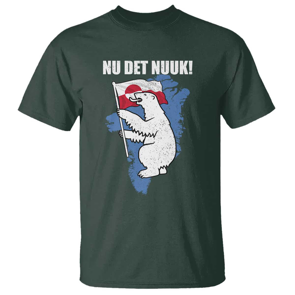 Nu Det Nuuk Nows Enough T Shirt Funny Saying Bear Greenlandic Flag TS11 Dark Forest Green Print Your Wear