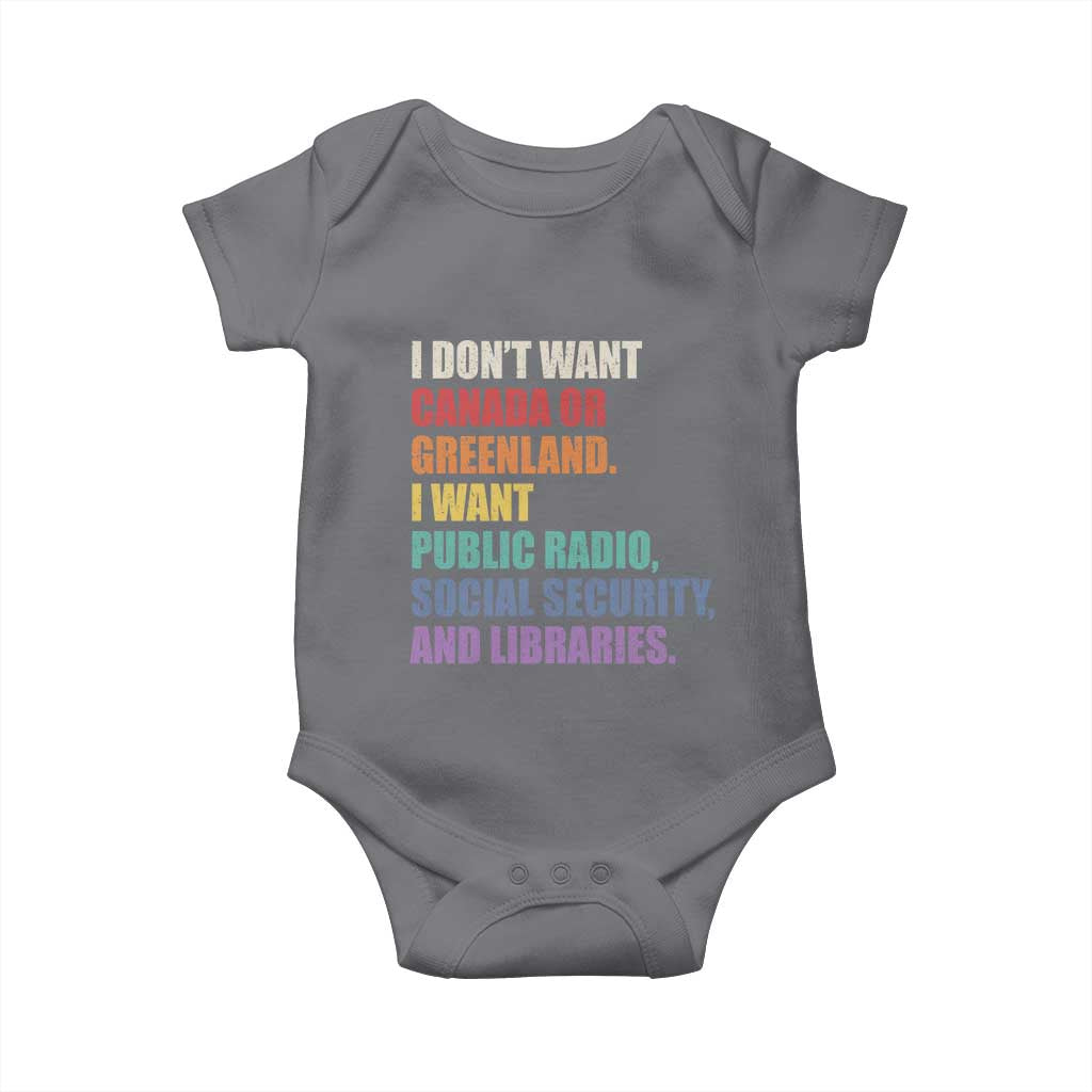 I Dont Want Canada Or Greenland I Want Public Radio Social Security And Libraries Baby Onesie Political Satire TS11 Charcoal Print Your Wear