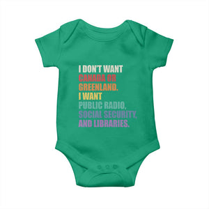 I Dont Want Canada Or Greenland I Want Public Radio Social Security And Libraries Baby Onesie Political Satire TS11 Irish Green Print Your Wear