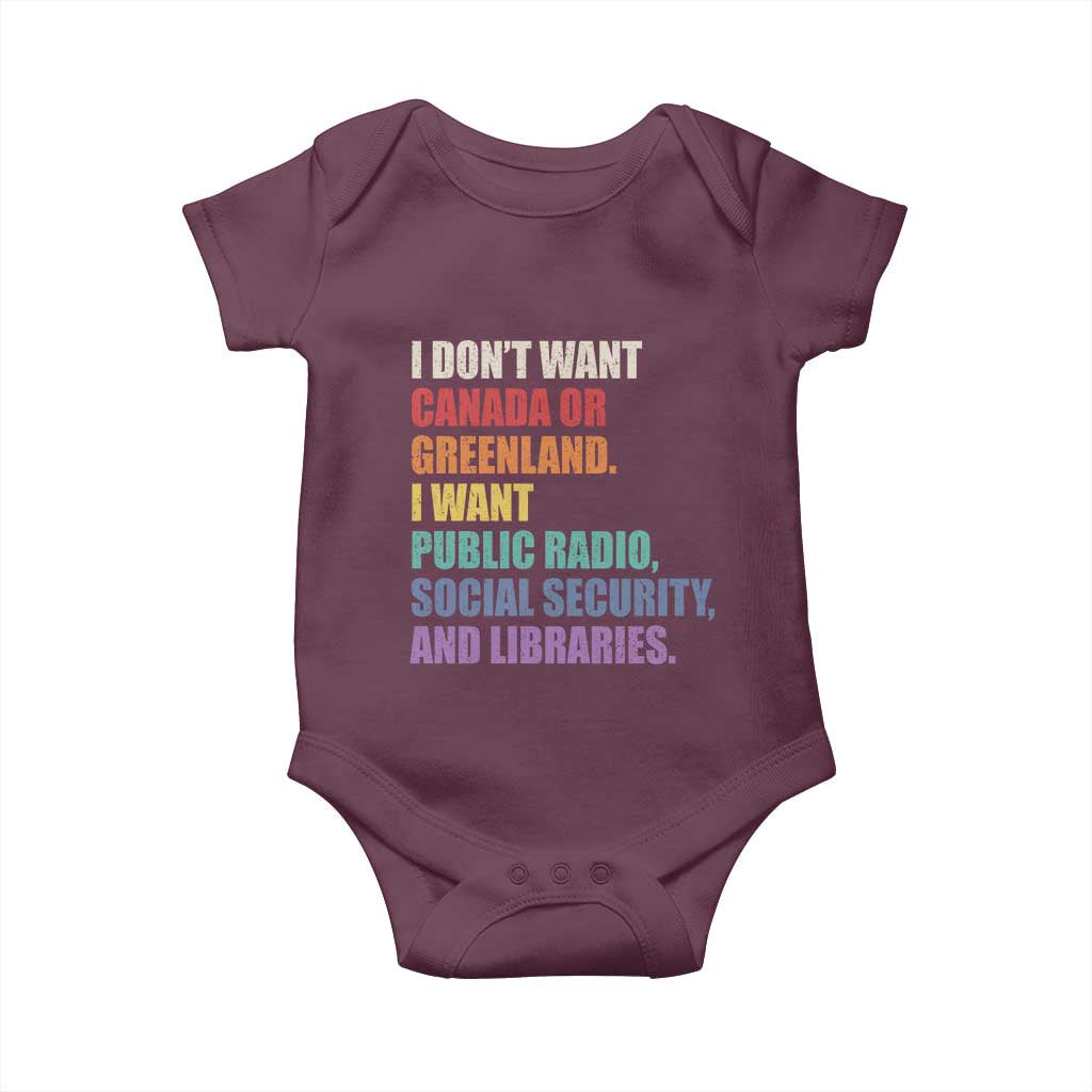 I Dont Want Canada Or Greenland I Want Public Radio Social Security And Libraries Baby Onesie Political Satire TS11 Maroon Print Your Wear