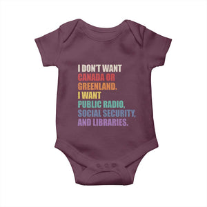 I Dont Want Canada Or Greenland I Want Public Radio Social Security And Libraries Baby Onesie Political Satire TS11 Maroon Print Your Wear
