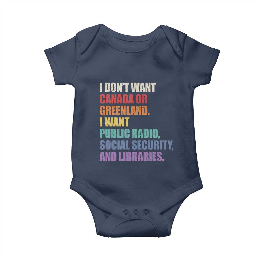 I Dont Want Canada Or Greenland I Want Public Radio Social Security And Libraries Baby Onesie Political Satire TS11 Navy Print Your Wear