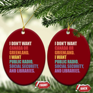 I Dont Want Canada Or Greenland I Want Public Radio Social Security And Libraries Ceramic Ornament Political Satire TS11 Print Your Wear