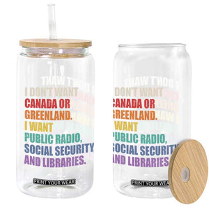 I Dont Want Canada Or Greenland I Want Public Radio Social Security And Libraries Glass Can Political Satire TS11 Print Your Wear