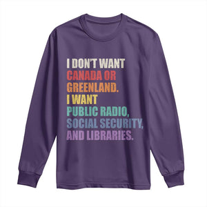 I Dont Want Canada Or Greenland I Want Public Radio Social Security And Libraries Long Sleeve Shirt Political Satire TS11 Purple Print Your Wear