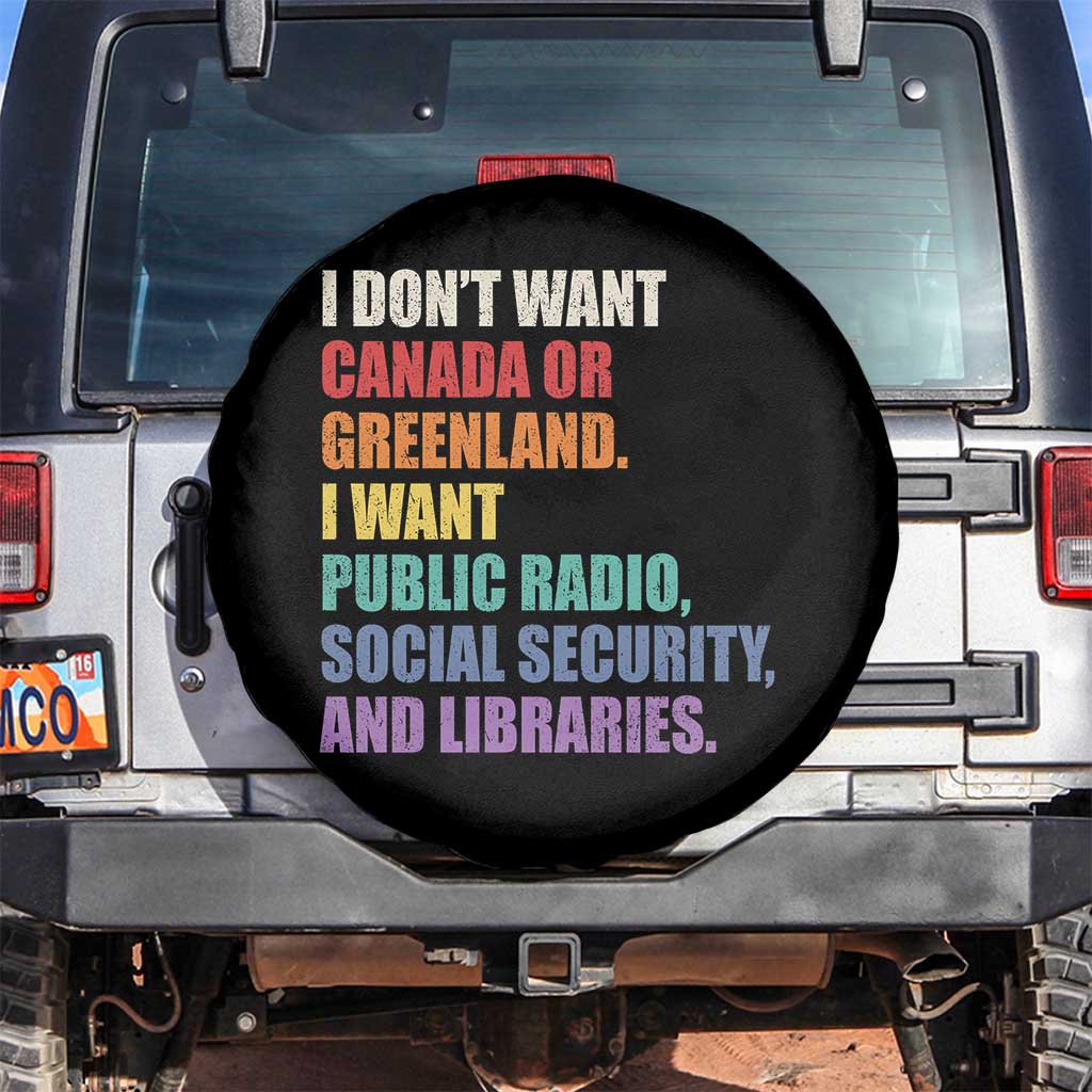 I Dont Want Canada Or Greenland I Want Public Radio Social Security And Libraries Spare Tire Cover Political Satire TS11 No hole Black Print Your Wear
