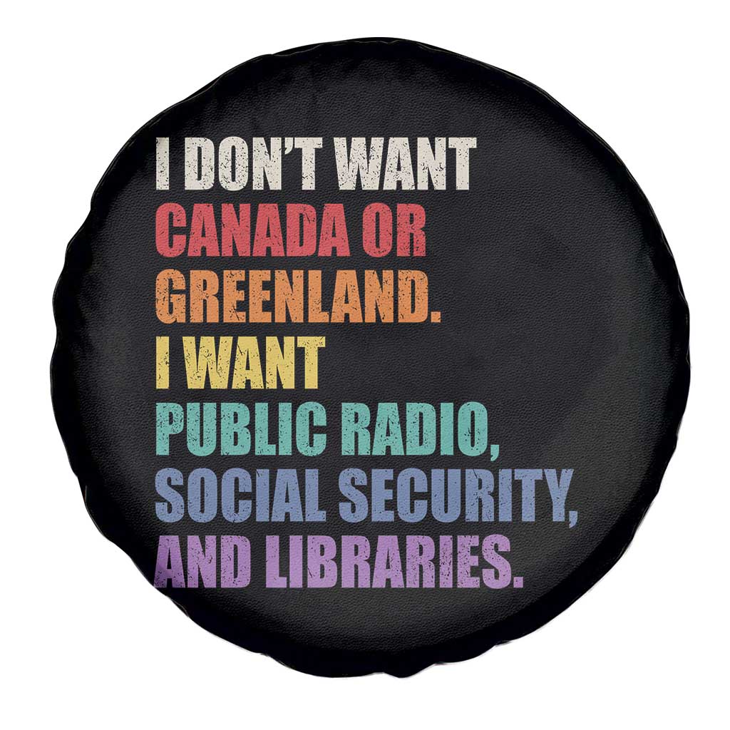 I Dont Want Canada Or Greenland I Want Public Radio Social Security And Libraries Spare Tire Cover Political Satire TS11 Print Your Wear