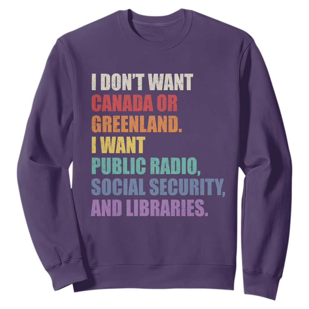 I Dont Want Canada Or Greenland I Want Public Radio Social Security And Libraries Sweatshirt Political Satire TS11 Purple Print Your Wear