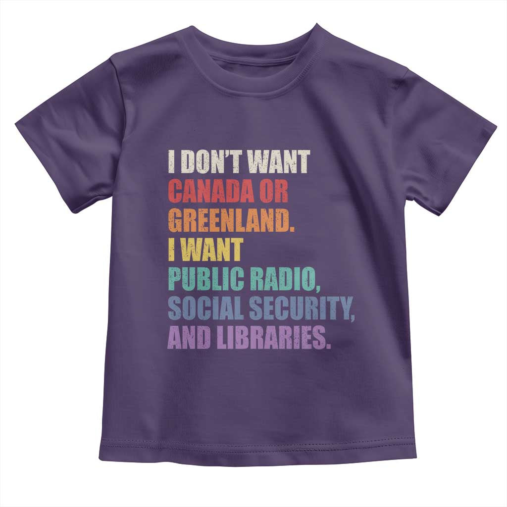 I Dont Want Canada Or Greenland I Want Public Radio Social Security And Libraries Toddler T Shirt Political Satire TS11 Purple Print Your Wear