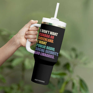 I Dont Want Canada Or Greenland I Want Public Radio Social Security And Libraries Tumbler With Handle Political Satire TS11 Print Your Wear