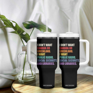 I Dont Want Canada Or Greenland I Want Public Radio Social Security And Libraries Tumbler With Handle Political Satire TS11 Print Your Wear