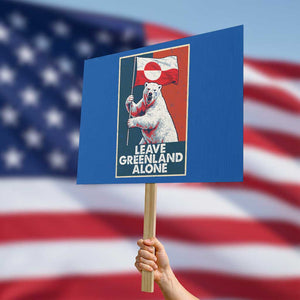 Leave Greenland Alone Protest Sign Polar Bear Holding Flag Greenlanders Supports TS11 Horizontal 18" × 24" Blue Print Your Wear