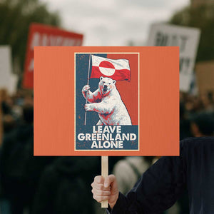 Leave Greenland Alone Protest Sign Polar Bear Holding Flag Greenlanders Supports TS11 Horizontal 18" × 24" Orange Print Your Wear