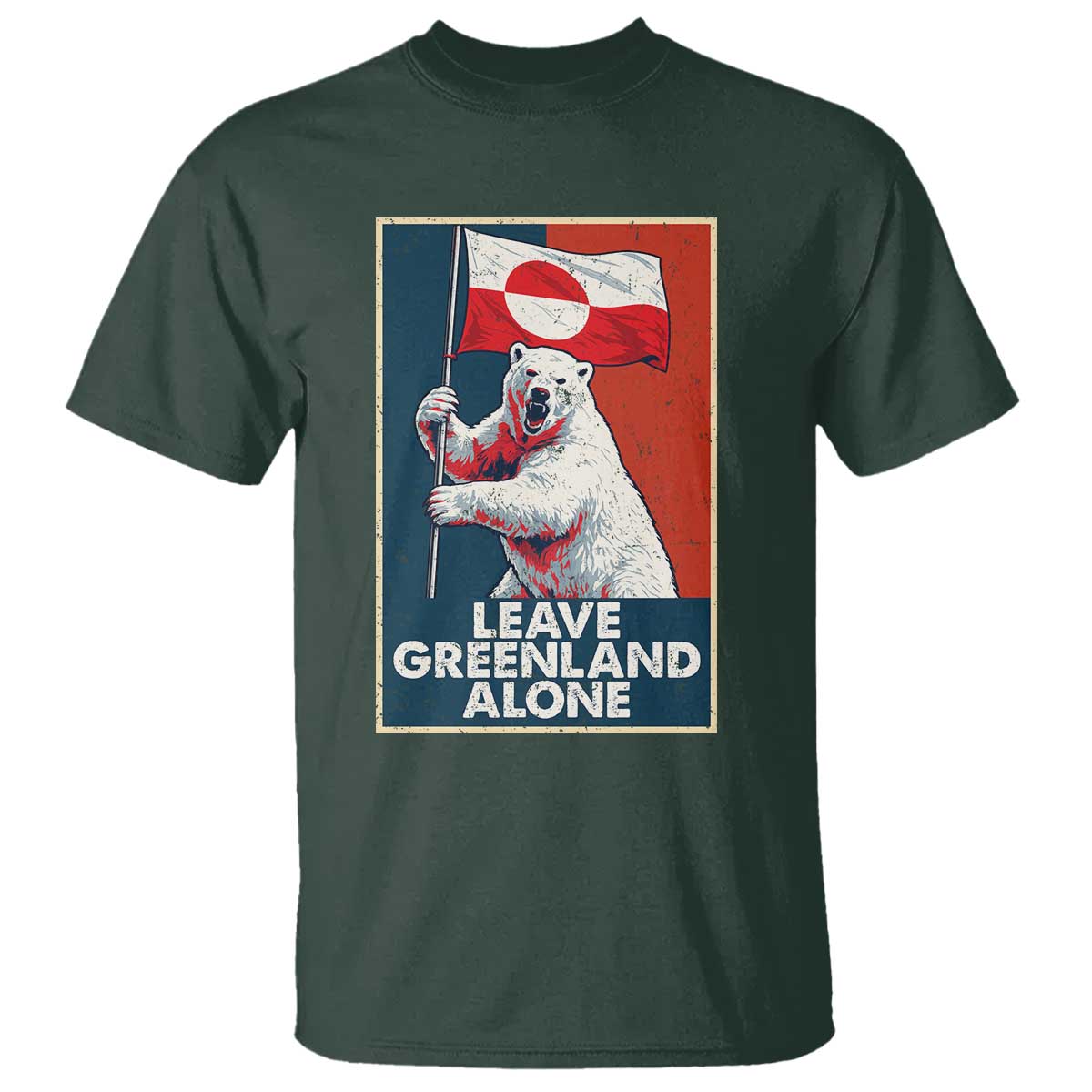Leave Greenland Alone T Shirt Polar Bear Holding Flag Greenlanders Supports TS11 Dark Forest Green Print Your Wear