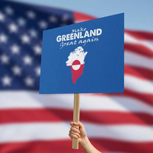 Make Greenland Great Again Protest Sign Act USA 51st State Greenland TS11 Horizontal 18" × 24" Blue Print Your Wear