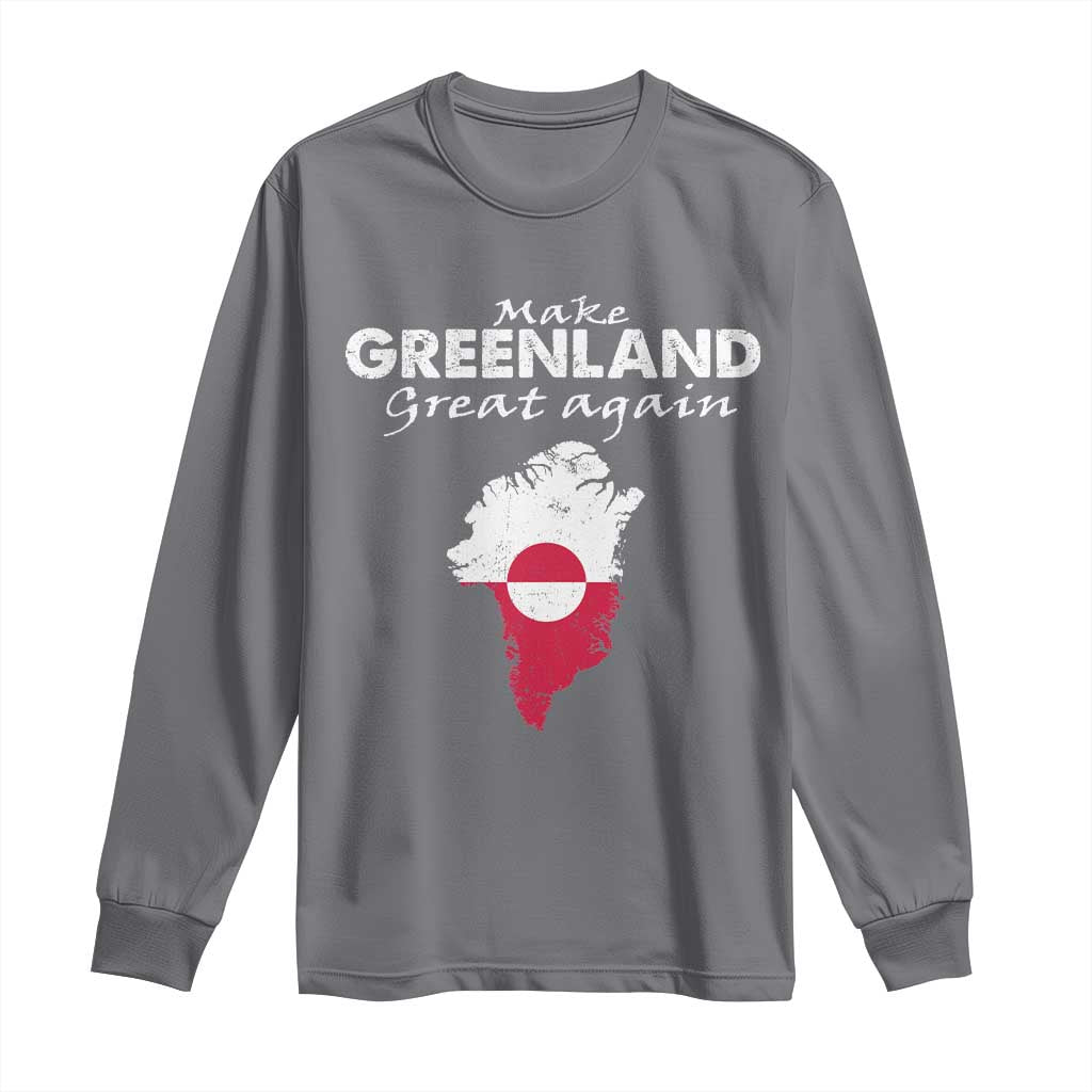 Make Greenland Great Again Long Sleeve Shirt Act USA 51st State Greenland TS11 Charcoal Print Your Wear