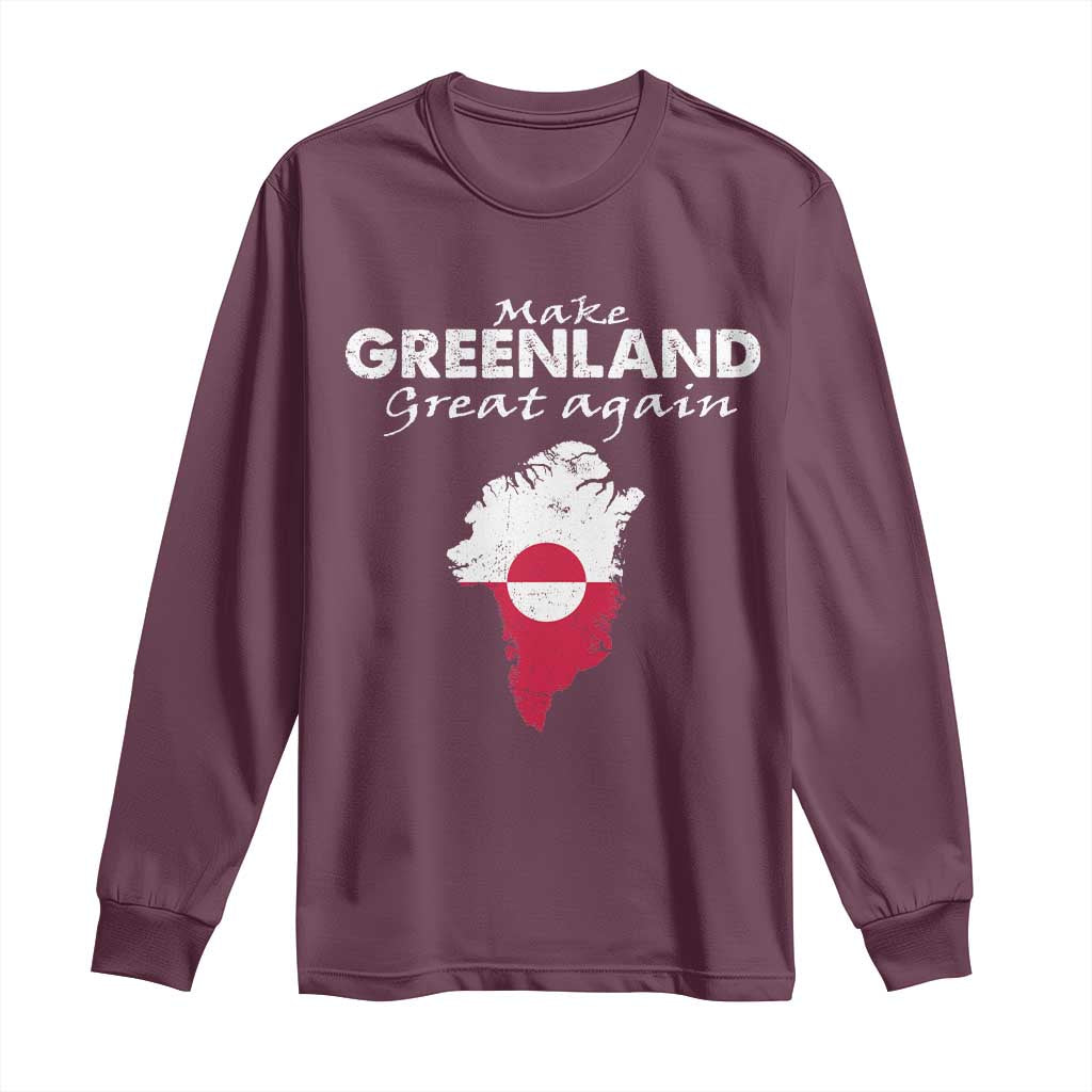 Make Greenland Great Again Long Sleeve Shirt Act USA 51st State Greenland TS11 Maroon Print Your Wear