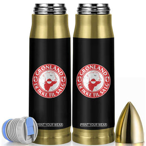 Greenland Is Not For Sale Bullet Tumbler Gronland Er Ikke Til Salg Greenland Protest TS11 Black Print Your Wear
