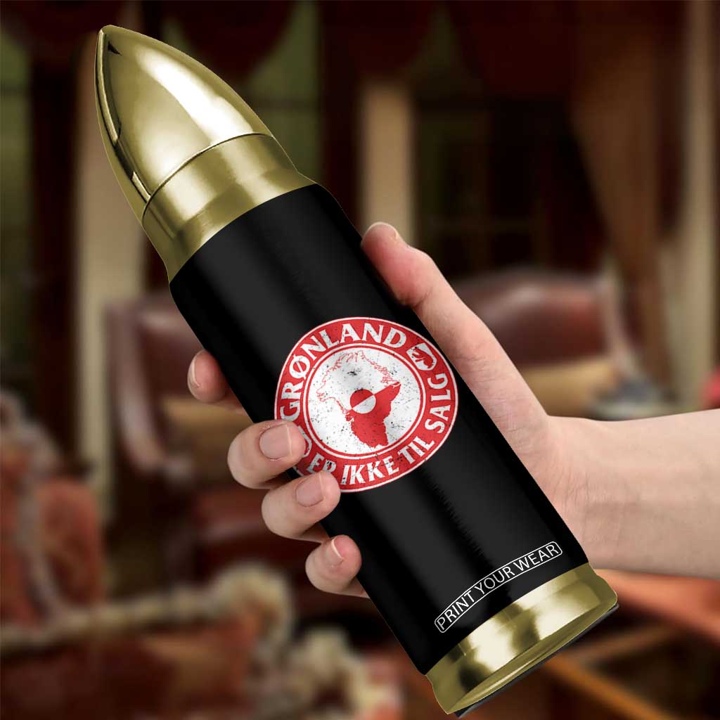 Greenland Is Not For Sale Bullet Tumbler Gronland Er Ikke Til Salg Greenland Protest TS11 Print Your Wear
