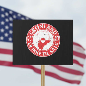 Greenland Is Not For Sale Protest Sign Gronland Er Ikke Til Salg Greenland Protest TS11 Horizontal 18" × 24" Black Print Your Wear