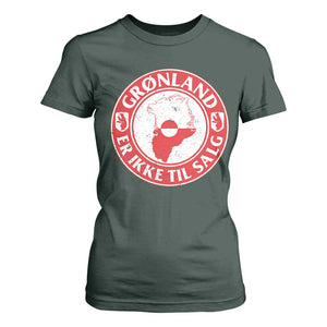 Greenland Is Not For Sale T Shirt For Women Gronland Er Ikke Til Salg Greenland Protest TS11 Dark Forest Green Print Your Wear