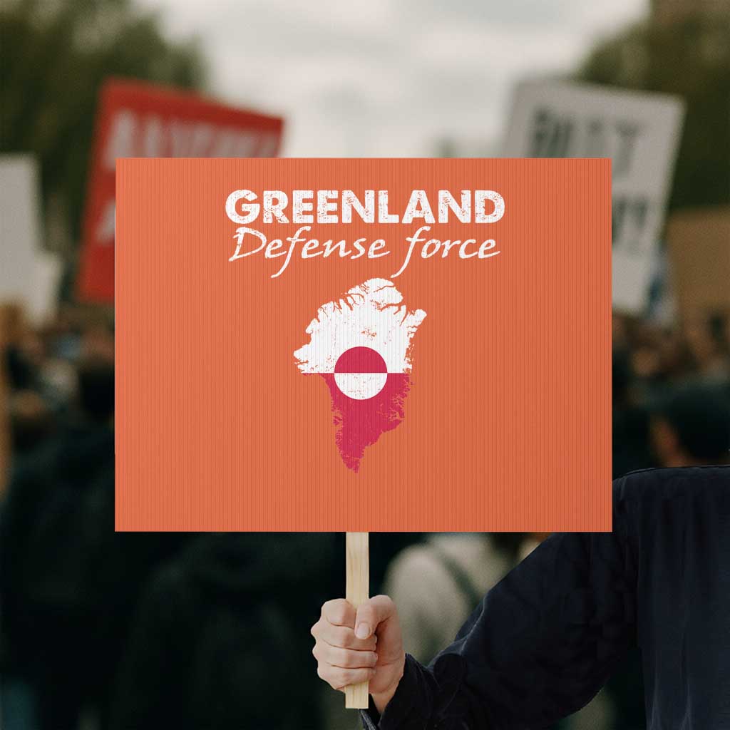 Greenland Defense Force Protest Sign Political Statement Greenland Policy TS11 Horizontal 18