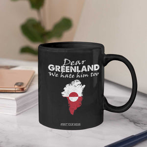 Dear Greenland We Hate Him Too Coffee Mug Greenland Political Protest TS11 Print Your Wear
