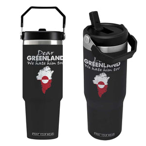 Dear Greenland We Hate Him Too Flip Straw Tumbler Greenland Political Protest TS11 One Size: 30 oz Black Print Your Wear