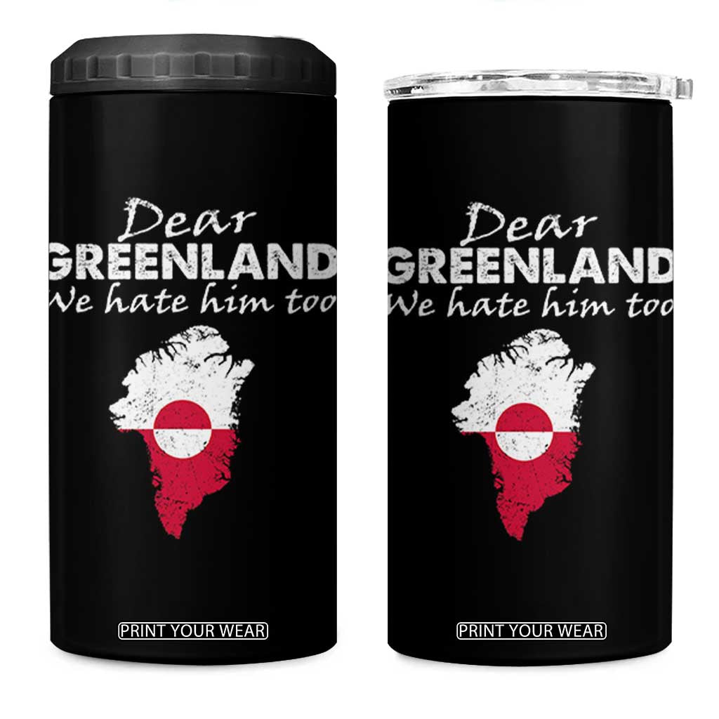 Dear Greenland We Hate Him Too 4 in 1 Can Cooler Tumbler Greenland Political Protest TS11 One Size: 16 oz Black Print Your Wear