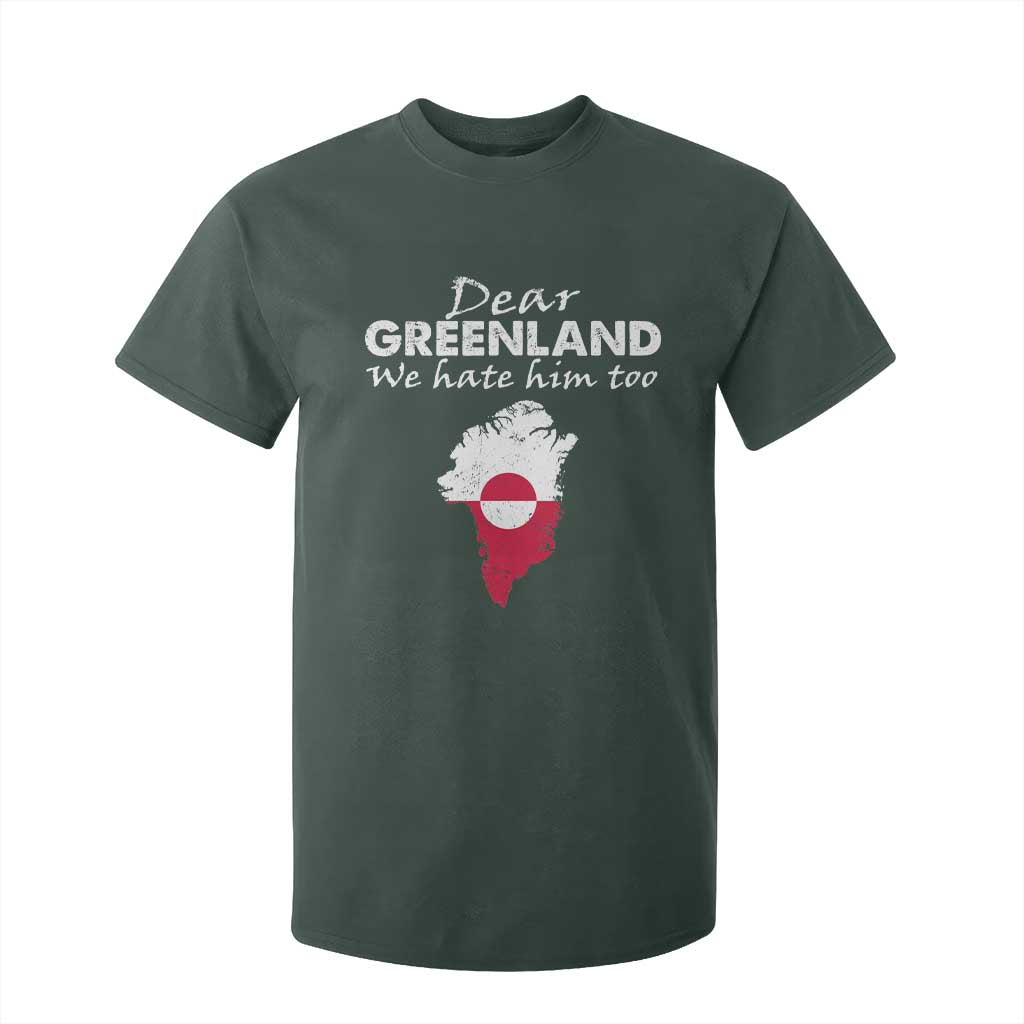 Dear Greenland We Hate Him Too T Shirt For Kid Greenland Political Protest TS11 Dark Forest Green Print Your Wear