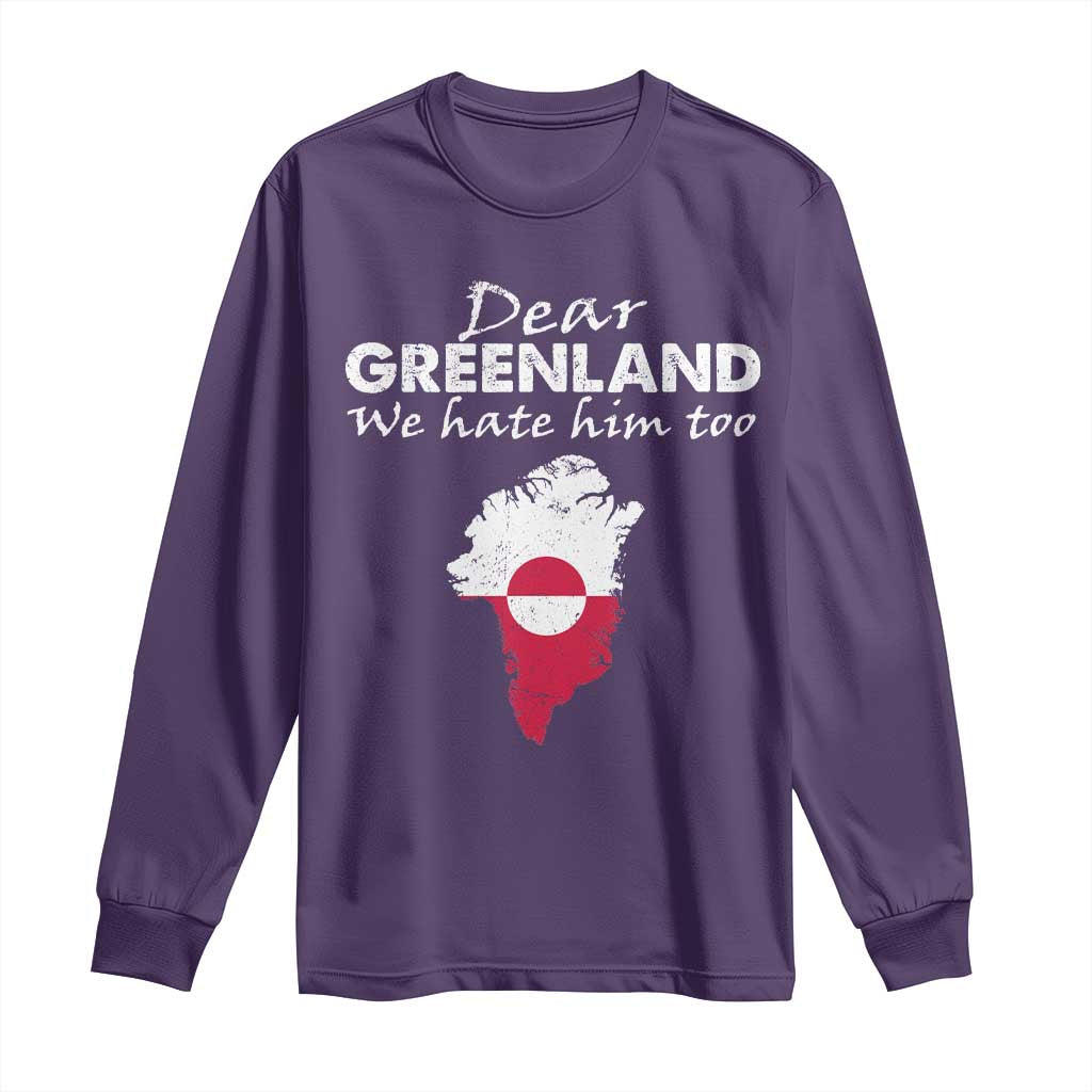 Dear Greenland We Hate Him Too Long Sleeve Shirt Greenland Political Protest TS11 Purple Print Your Wear
