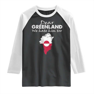 Dear Greenland We Hate Him Too Raglan Shirt Greenland Political Protest TS11 Black White Print Your Wear