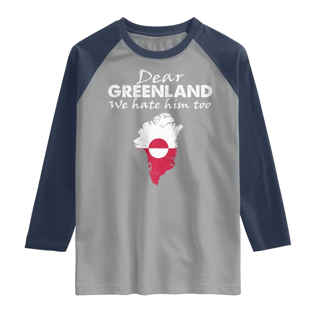 Dear Greenland We Hate Him Too Raglan Shirt Greenland Political Protest TS11 Sport Gray Navy Print Your Wear