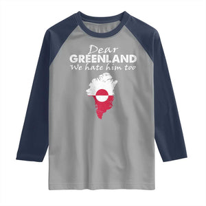 Dear Greenland We Hate Him Too Raglan Shirt Greenland Political Protest TS11 Sport Gray Navy Print Your Wear