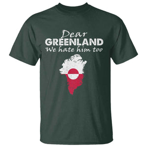 Dear Greenland We Hate Him Too T Shirt Greenland Political Protest TS11 Dark Forest Green Print Your Wear