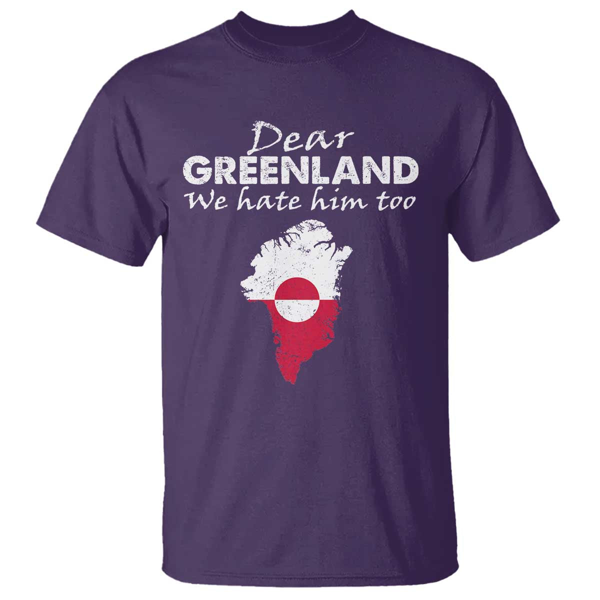 Dear Greenland We Hate Him Too T Shirt Greenland Political Protest TS11 Purple Print Your Wear