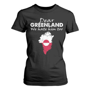 Dear Greenland We Hate Him Too T Shirt For Women Greenland Political Protest TS11 Black Print Your Wear