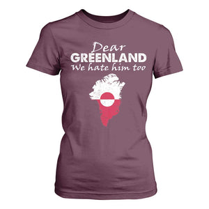 Dear Greenland We Hate Him Too T Shirt For Women Greenland Political Protest TS11 Maroon Print Your Wear