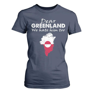 Dear Greenland We Hate Him Too T Shirt For Women Greenland Political Protest TS11 Navy Print Your Wear